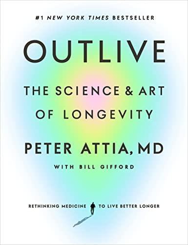Outlive - The Science and Art of Longevity 