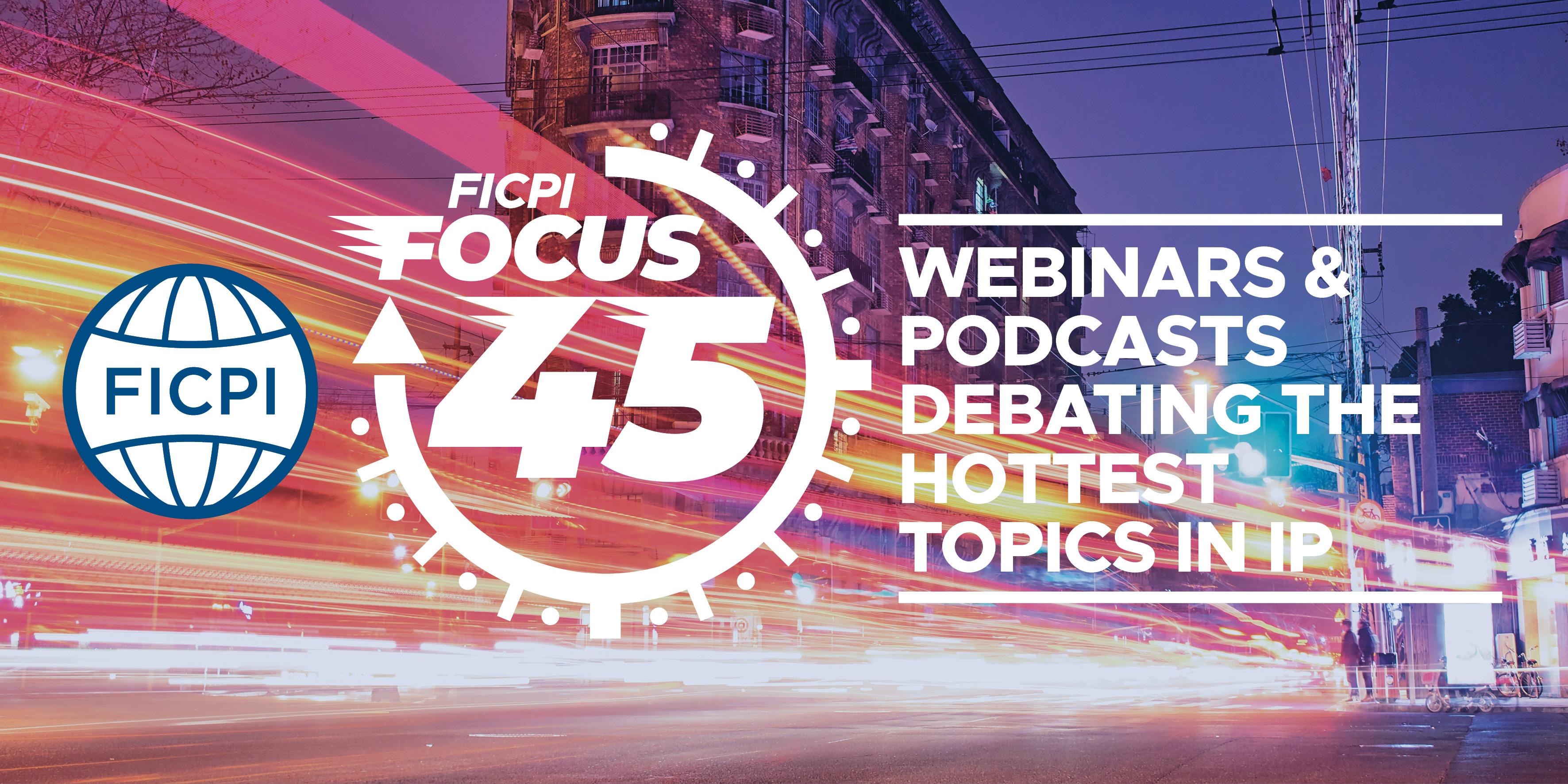 FICPI Focus 45 webinar series